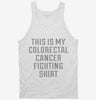 This Is My Colorectal Cancer Fighting Shirt Tanktop 666x695.jpg?v=1700488452