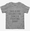 This Is My Colorectal Cancer Fighting Shirt Toddler
