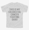 This Is My Colorectal Cancer Fighting Shirt Youth