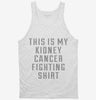 This Is My Kidney Cancer Fighting Shirt Tanktop 666x695.jpg?v=1700469110