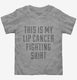 This Is My Lip Cancer Fighting Shirt  Toddler Tee