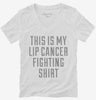 This Is My Lip Cancer Fighting Shirt Womens Vneck Shirt 666x695.jpg?v=1700510455