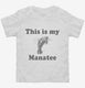 This Is My Manatee Funny Sea Life white Toddler Tee