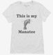 This Is My Manatee Funny Sea Life white Womens