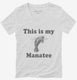 This Is My Manatee Funny Sea Life white Womens V-Neck Tee