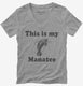 This Is My Manatee Funny Sea Life  Womens V-Neck Tee