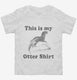 This Is My Otter Shirt Funny Animal white Toddler Tee