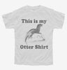 This Is My Otter Shirt Funny Animal Youth