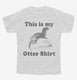 This Is My Otter Shirt Funny Animal white Youth Tee