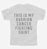 This Is My Ovarian Cancer Fighting Shirt Youth