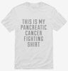 This Is My Pancreatic Cancer Fighting Shirt Shirt 666x695.jpg?v=1700472525