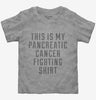 This Is My Pancreatic Cancer Fighting Shirt Toddler