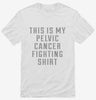 This Is My Pelvic Cancer Fighting Shirt Shirt 666x695.jpg?v=1700502229