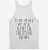 This Is My Pelvic Cancer Fighting Shirt Tanktop 666x695.jpg?v=1700502229