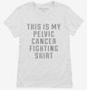 This Is My Pelvic Cancer Fighting Shirt Womens Shirt 666x695.jpg?v=1700502229