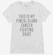 This Is My Pineal Gland Cancer Fighting Shirt white Womens
