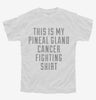 This Is My Pineal Gland Cancer Fighting Shirt Youth