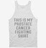 This Is My Prostate Cancer Fighting Shirt Tanktop 666x695.jpg?v=1700475758