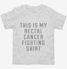 This Is My Rectal Cancer Fighting Shirt Toddler Shirt 666x695.jpg?v=1700513696
