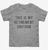 This Is My Retirement Uniform Toddler Tshirt B1d1f1c7-c1af-4c62-a66b-6d7f96d0a4ab 666x695.jpg?v=1700590451