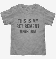 This Is My Retirement Uniform Toddler Shirt