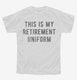 This Is My Retirement Uniform white Youth Tee