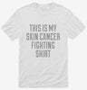 This Is My Skin Cancer Fighting Shirt Shirt 666x695.jpg?v=1700499816
