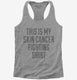 This Is My Skin Cancer Fighting Shirt  Womens Racerback Tank