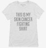 This Is My Skin Cancer Fighting Shirt Womens Shirt 666x695.jpg?v=1700499816