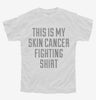 This Is My Skin Cancer Fighting Shirt Youth