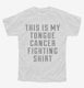 This Is My Tongue Cancer Fighting Shirt white Youth Tee