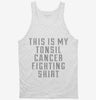 This Is My Tonsil Cancer Fighting Shirt Tanktop 666x695.jpg?v=1700497507