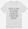 This Is My Uterine Cancer Fighting Shirt Shirt 666x695.jpg?v=1700466892