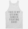 This Is My Uterine Cancer Fighting Shirt Tanktop 666x695.jpg?v=1700466892