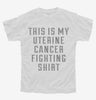 This Is My Uterine Cancer Fighting Shirt Youth