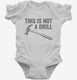 This Is Not A Drill Hammer white Infant Bodysuit