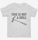 This Is Not A Drill Hammer white Toddler Tee