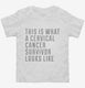This Is What A Cervical Cancer Survivor Looks Like white Toddler Tee