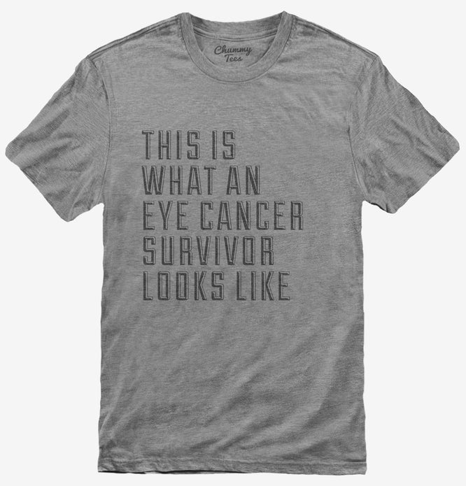 This Is What A Eye Cancer Survivor Looks Like T-Shirt
