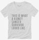 This Is What A Kidney Cancer Survivor Looks Like white Womens V-Neck Tee