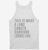 This Is What A Lung Cancer Survivor Looks Like Tanktop 666x695.jpg?v=1700474808