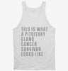 This Is What A Pituitary Gland Cancer Survivor Looks Like Tanktop 666x695.jpg?v=1700508375