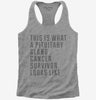 This Is What A Pituitary Gland Cancer Survivor Looks Like Womens Racerback Tank Top 666x695.jpg?v=1700508375