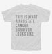 This Is What A Prostate Cancer Survivor Looks Like white Youth Tee