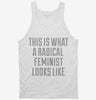 This Is What A Radical Feminist Looks Like Tanktop 053ebb99-bc97-496a-a41a-a985af097471 666x695.jpg?v=1700590351