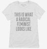 This Is What A Radical Feminist Looks Like Womens Shirt 1437d7cf-6884-4aa8-b22e-78b3d16a972b 666x695.jpg?v=1700590351