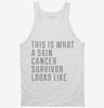 This Is What A Skin Cancer Survivor Looks Like Tanktop 666x695.jpg?v=1700518506
