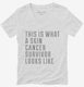 This Is What A Skin Cancer Survivor Looks Like white Womens V-Neck Tee