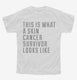 This Is What A Skin Cancer Survivor Looks Like white Youth Tee