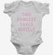 This Princess Saves Herself white Infant Bodysuit